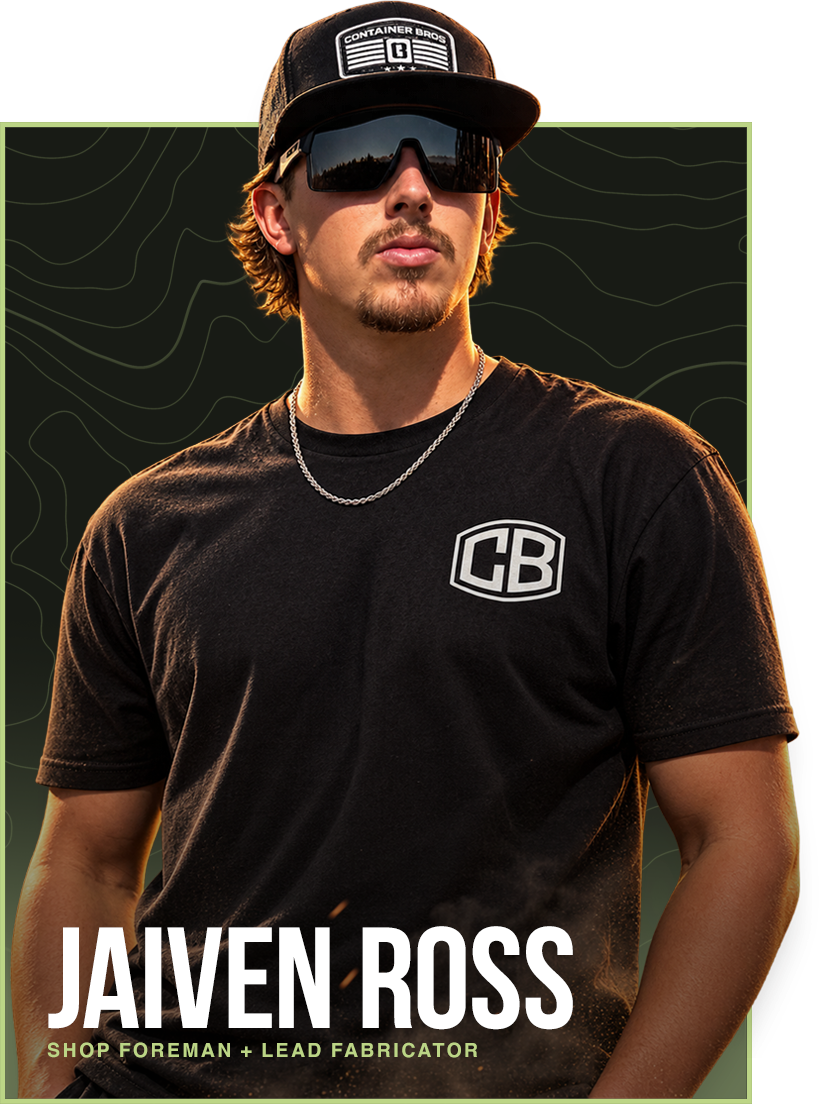 Jaiven Ross — Shop foreman and lead fabricator, Container Bros